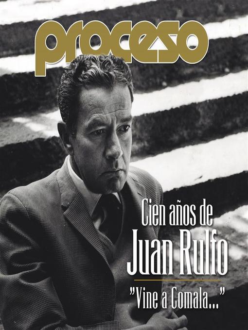 Title details for Cien años de Juan Rulfo. by Revista Proceso - Available